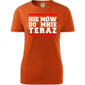 Damska koszulka taliowana - Nie mów do mnie teraz