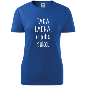 Damska koszulka taliowana - Taka ładna, a jaka suka