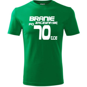 Męska koszulka - branie zaczyna się po 70 prezent na siedemdziesiąte urodziny dla mężczyzny T-shirt