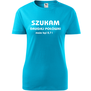 Damska koszulka - Szukam drugiej połówki, może być 0,7l