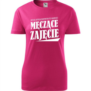 Damska koszulka taliowana - Bycie inteligentnym to męczące zajęcie