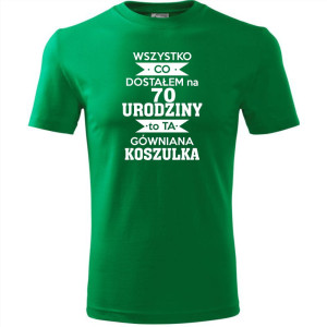 Męska koszulka - wszystko co dostałem na 70 urodziny to ta gówniana koszulka