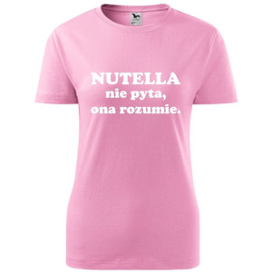 Damska koszulka - Nutella nie pyta, ona rozumie
