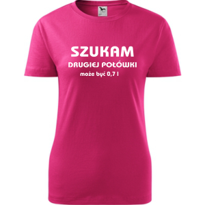 Damska koszulka - Szukam drugiej połówki, może być 0,7l