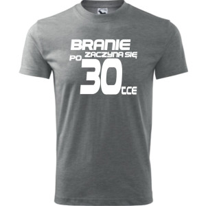 Męska koszulka - branie zaczyna się po 30 prezent na trzydzieste urodziny dla mężczyzny T-shirt