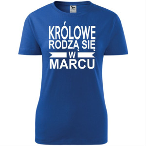 Damska koszulka taliowana - Królowe rodzą się w marcu 01