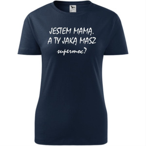 Damska koszulka taliowana - jestem mamą a Ty jaką masz super moc?