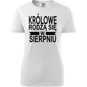 Damska koszulka taliowana - Królowe rodzą się w sierpniu 01