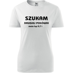 Damska koszulka - Szukam drugiej połówki, może być 0,7l