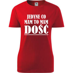 Damska koszulka taliowana - jedyne co mam, to mam dość