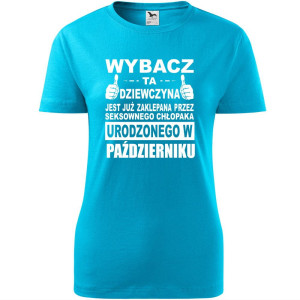Damska koszulka taliowana - Wybacz ta dziewczyna jest już zaklepana przez seksownego chłopaka urodzonego w październiku