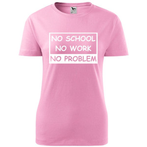 Damska koszulka - No school, no work, no problem