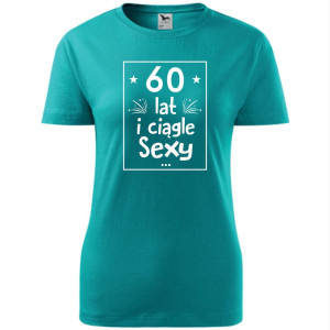 Damska koszulka - 60 lat i ciągle sexy