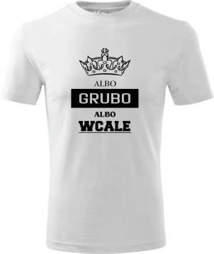 Męska koszulka - Albo grubo albo wcale