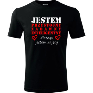 Męska koszulka - Jestem Przystojny, zabawny, inteligentny, dlatego jestem zajęty. Prezent na dzień chłopaka, urodziny, święta
