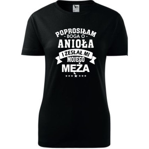 Damska koszulka taliowana - Prosiłam Boga o anioła i zesłał mi mojego męża