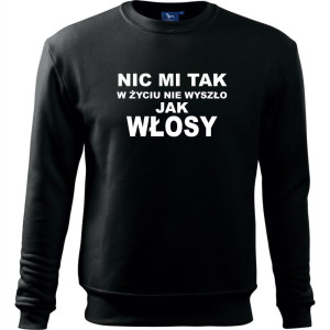 Męska bluza klasyczna - Nic mi tak w życiu nie wyszło jak włosy