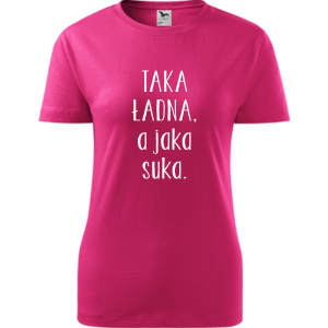 Damska koszulka taliowana - Taka ładna, a jaka suka