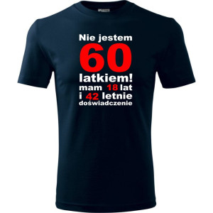 Męska koszulka - nie jestem 60 latkiem, mam 18 lat i 42 lata doświadczenia urodziny prezent