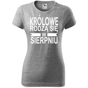 Damska koszulka taliowana - Królowe rodzą się w sierpniu 01