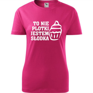 Damska koszulka - To nie plotki, jestem słodka