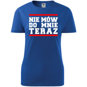 Damska koszulka taliowana - Nie mów do mnie teraz