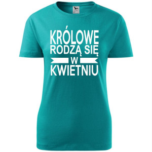 Damska koszulka taliowana - Królowe rodzą się w kwietniu 01