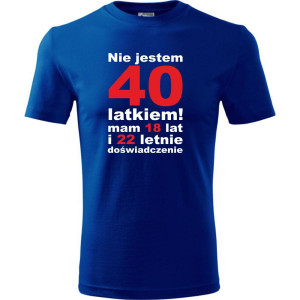 Męska koszulka - Nie jestem 40 latkiem, mam 18 lat i 22 letnie doświadczenie