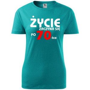 Damska koszulka - życie zaczyna się po 70