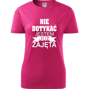 Damska koszulka - Nie dotykać jestem już zajęta