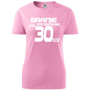 Damska koszulka - branie zaczyna się po 30 urodziny t-shirt bluzka na prezent