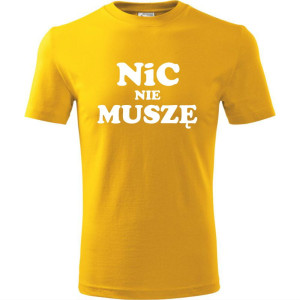 Męska koszulka - Nic nie muszę t-shirt