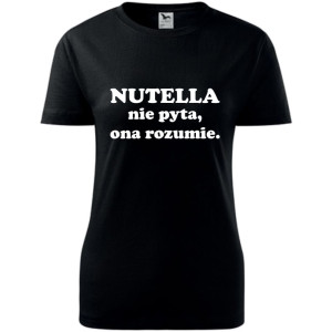 Damska koszulka - Nutella nie pyta, ona rozumie