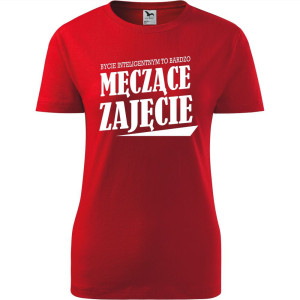 Damska koszulka taliowana - Bycie inteligentnym to męczące zajęcie