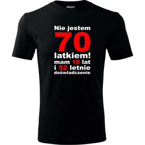 Męska koszulka - nie jestem 70 latkiem mam 18 lat i 52 letnie doświadczenie urodziny prezent