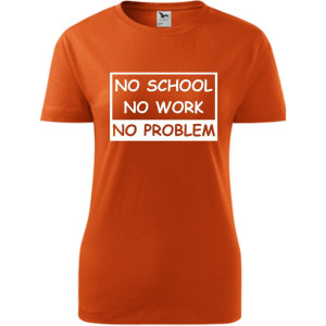Damska koszulka - No school, no work, no problem