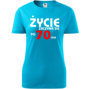 Damska koszulka - życie zaczyna się po 70
