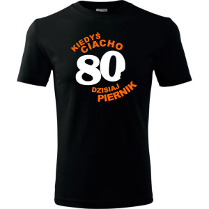 Męska koszulka - kiedyś ciacho 80 dzisiaj piernik