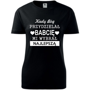 Damska koszulka - Kiedy Bóg przydzielał babcię, mi wybrał najlepszą!