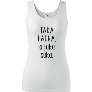 Damski tank top - Taka ładna, a jaka suka