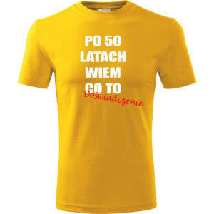 Męska koszulka - po 50 latach wiem co to doświadczenie