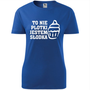 Damska koszulka - To nie plotki, jestem słodka