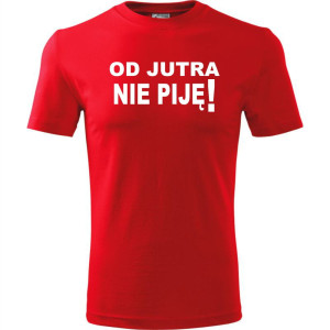 Męska koszulka - Od jutra nie piję, śmieszny t-shirt