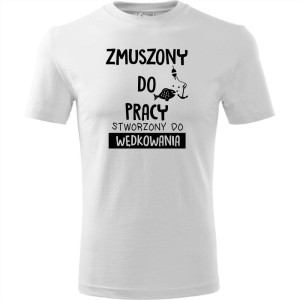 Męska koszulka dla Wędkarza - Zmuszony do pracy, stworzony do wędkowania - t-shirt prezent