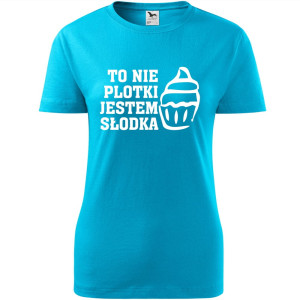 Damska koszulka - To nie plotki, jestem słodka