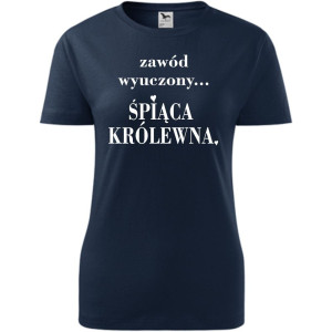 Damska koszulka taliowana - Zawód wyuczony śpiąca królewna