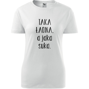 Damska koszulka taliowana - Taka ładna, a jaka suka