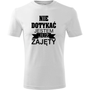 Męska koszulka - Nie dotykać jestem już zajęty. Prezent dla niego na urodziny, dzień chłopaka, święta i inne okazje.