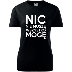 Damska koszulka - Nic nie muszę wszystko mogę
