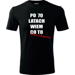 Męska koszulka - po 70 latach wiem co to doświadczenie